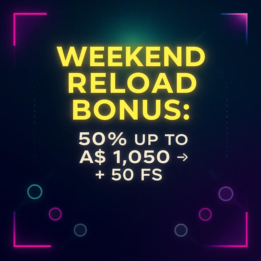 Weekend Reload Bonus: 50% up to A$1,050 + 50 FS